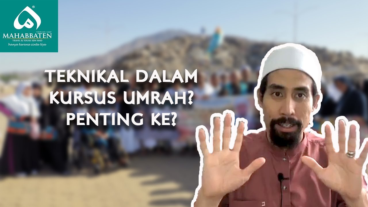 Kursus Umrah Ustaz Don Daniyal Biyajid : Teknikal Dalam Kursus Umrah ? Penting ke?