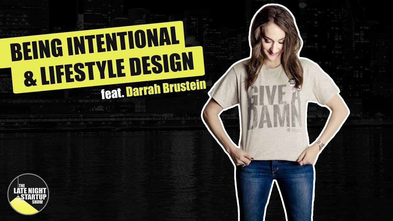Designing A Lifestyle for Your Ambitions w/ Darrah Brustein