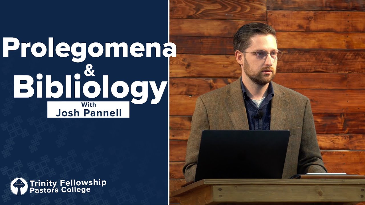Prolegomena & Bibliology: Lecture 1 | Josh Pannell