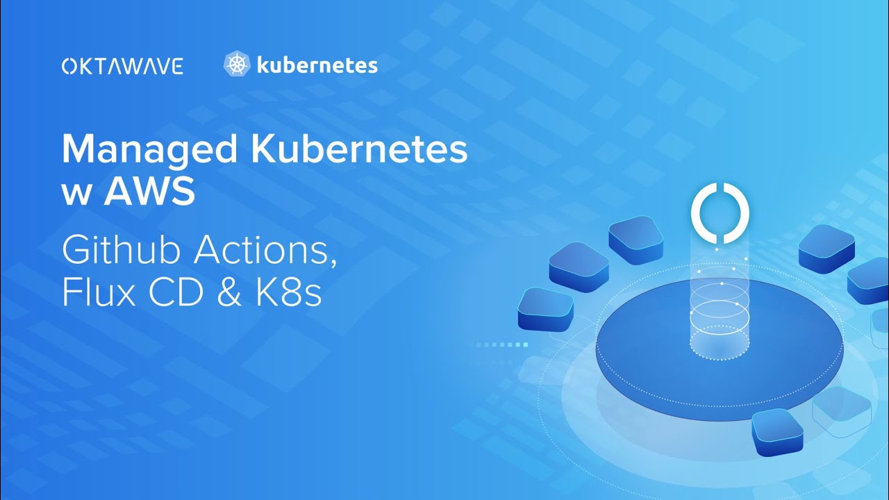 [TUTORIAL] Jak zbudować pipeline CI/CD z Github Actions i Flux CD oraz wdrożyć w Managed K8s w AWS?