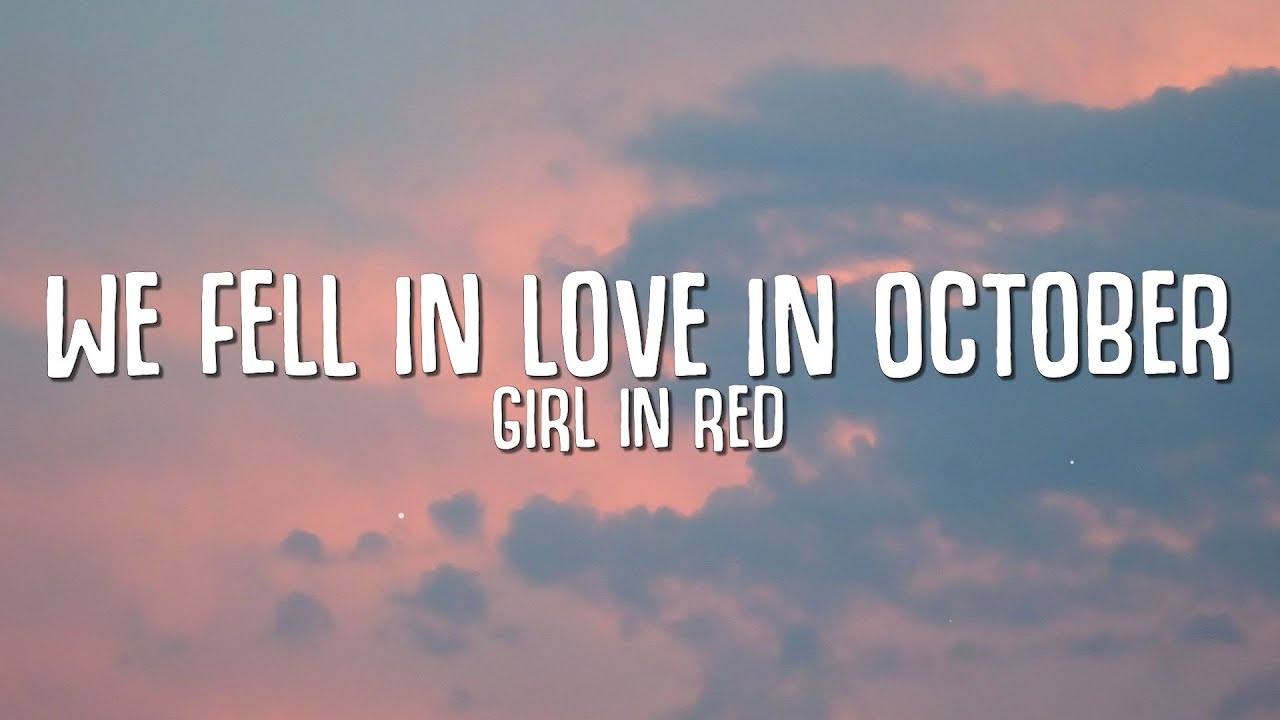 girl in red - we fell in love in october (Lyrics)