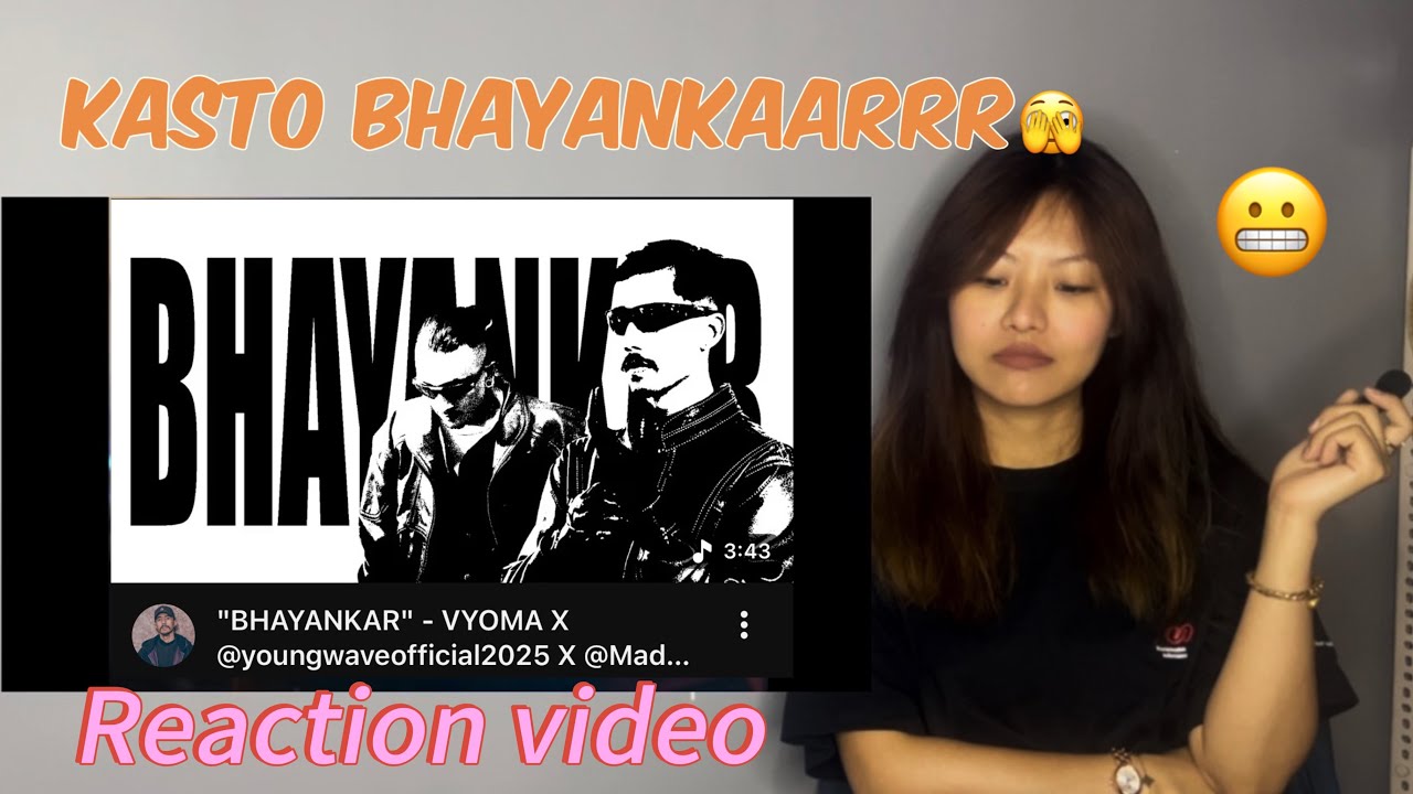 Reacting on BHAYANKAARR OFFICIAL MV vyoma, youngwave2025 & madhesibeats 🔥