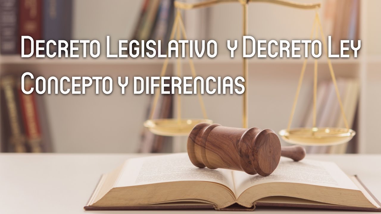 Decreto Legislativo y Decreto Ley: Concepto y Diferencias