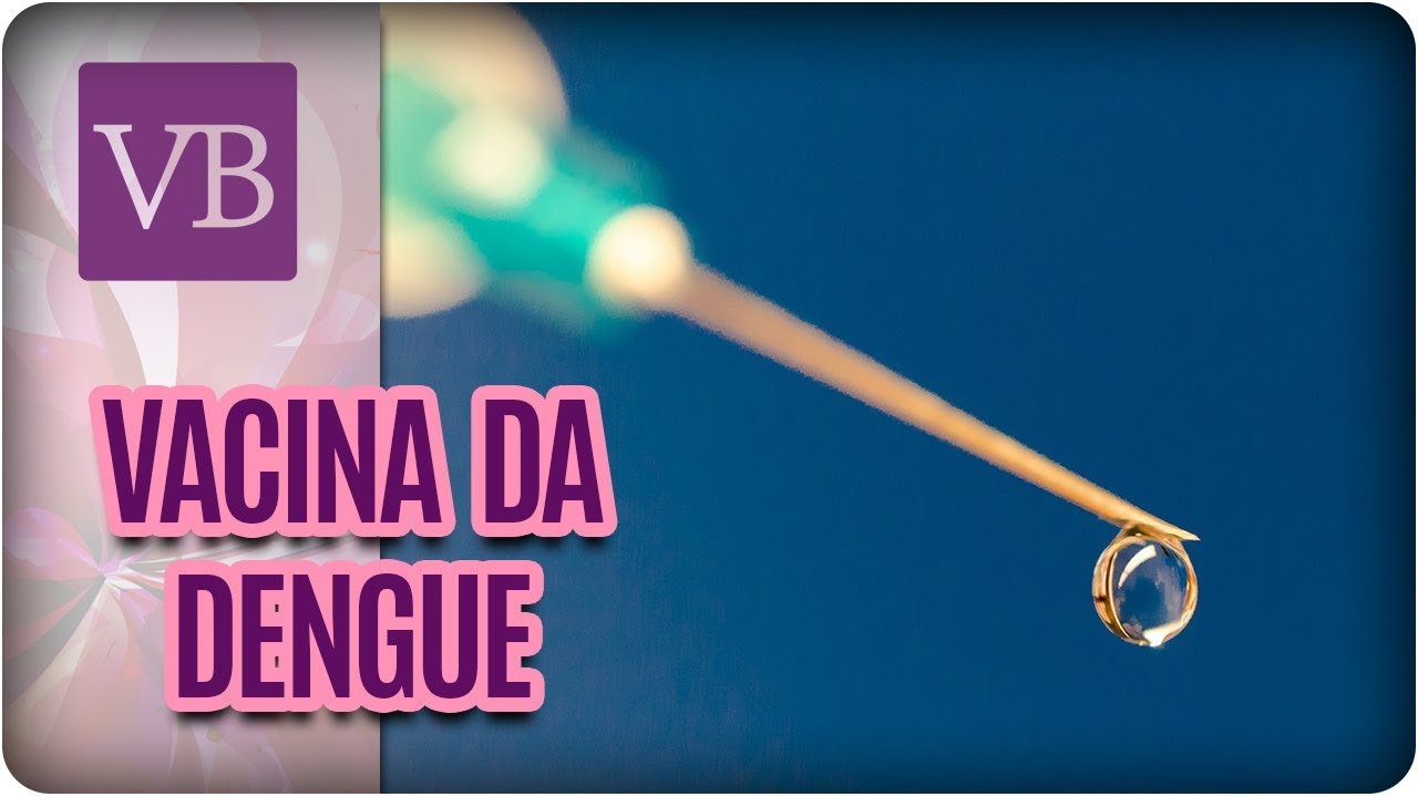 Vacina da Dengue - Você Bonita (15/02/18)