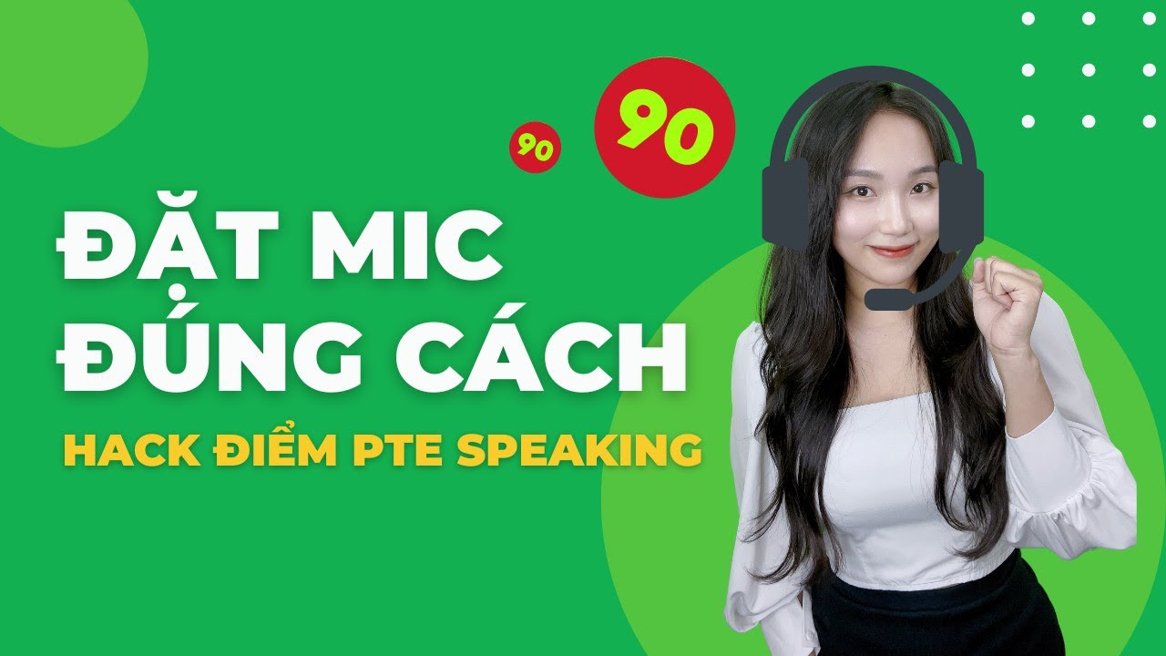 Cách Đặt Mic Khi Thi PTE Academic Giúp Tối Ưu Điểm PTE Speaking | PTE Microphone Position