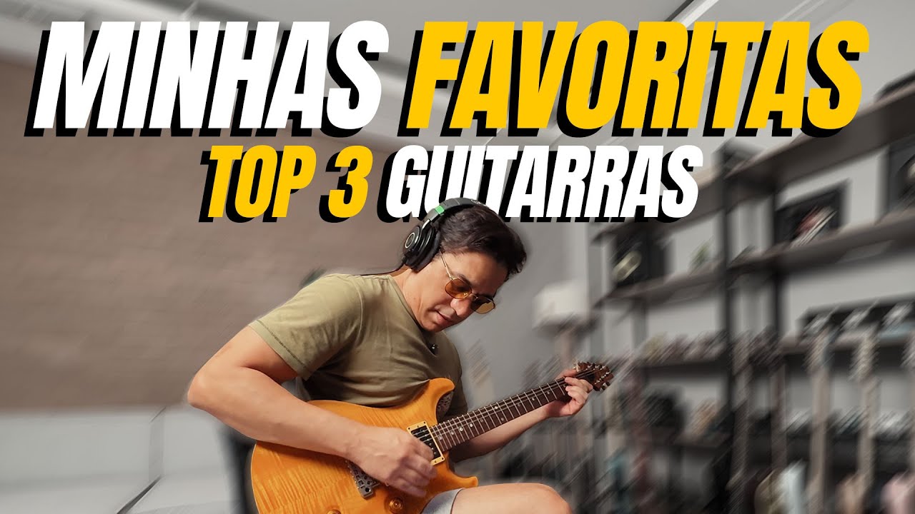 MINHAS GUITARRAS FAVORITAS!! MEU TOP 3
