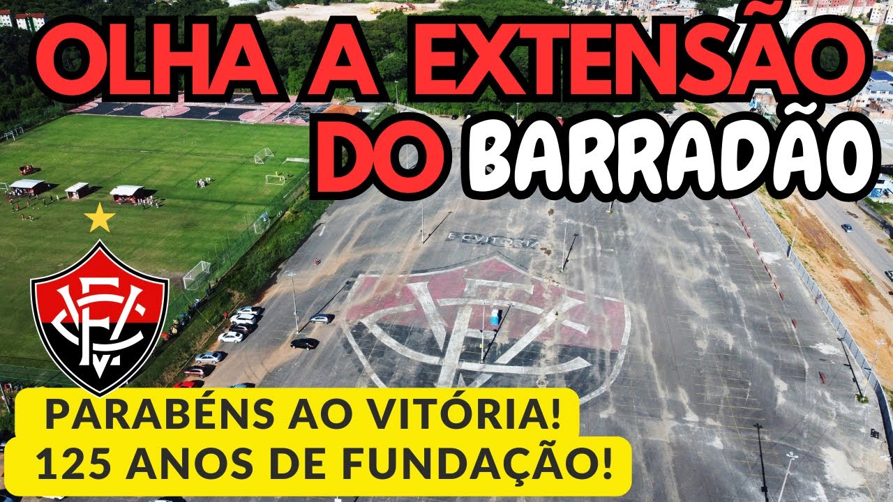 BARRADÃO: A EXTENSÃO,O TAMANHO DO ESTÁDIO BARRADÃO!PARABÉNS VITÓRIA 125 ANOS DE FUNDAÇÃO 