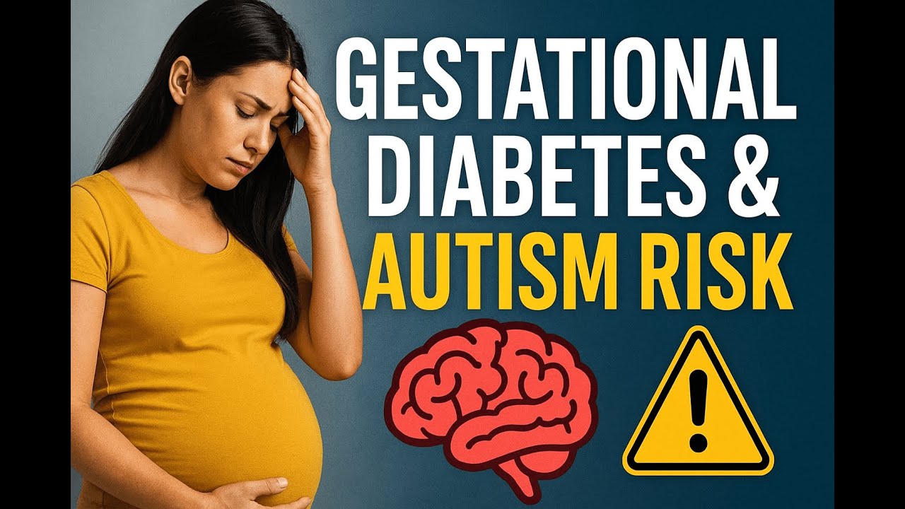 New Study Links Gestational Diabetes to Autism & ADHD in Children