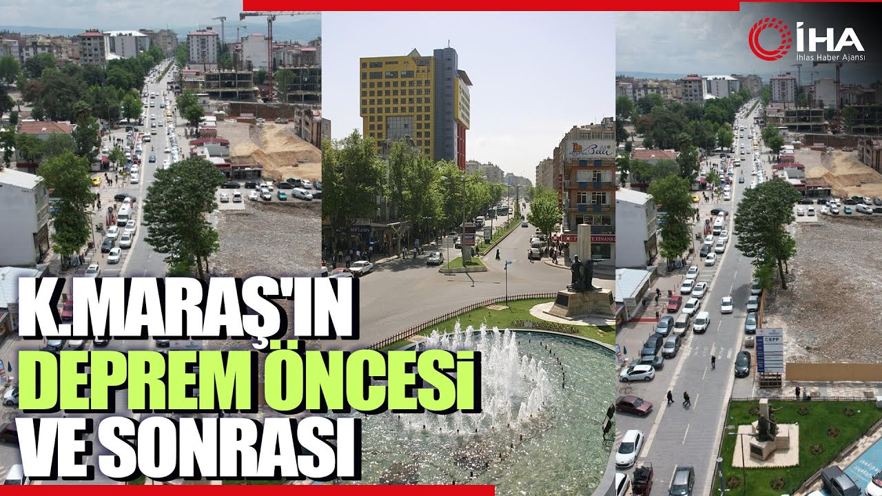 Kahramanmaraş'ın Deprem Öncesi ve Sonrası Hüzünlendirdi