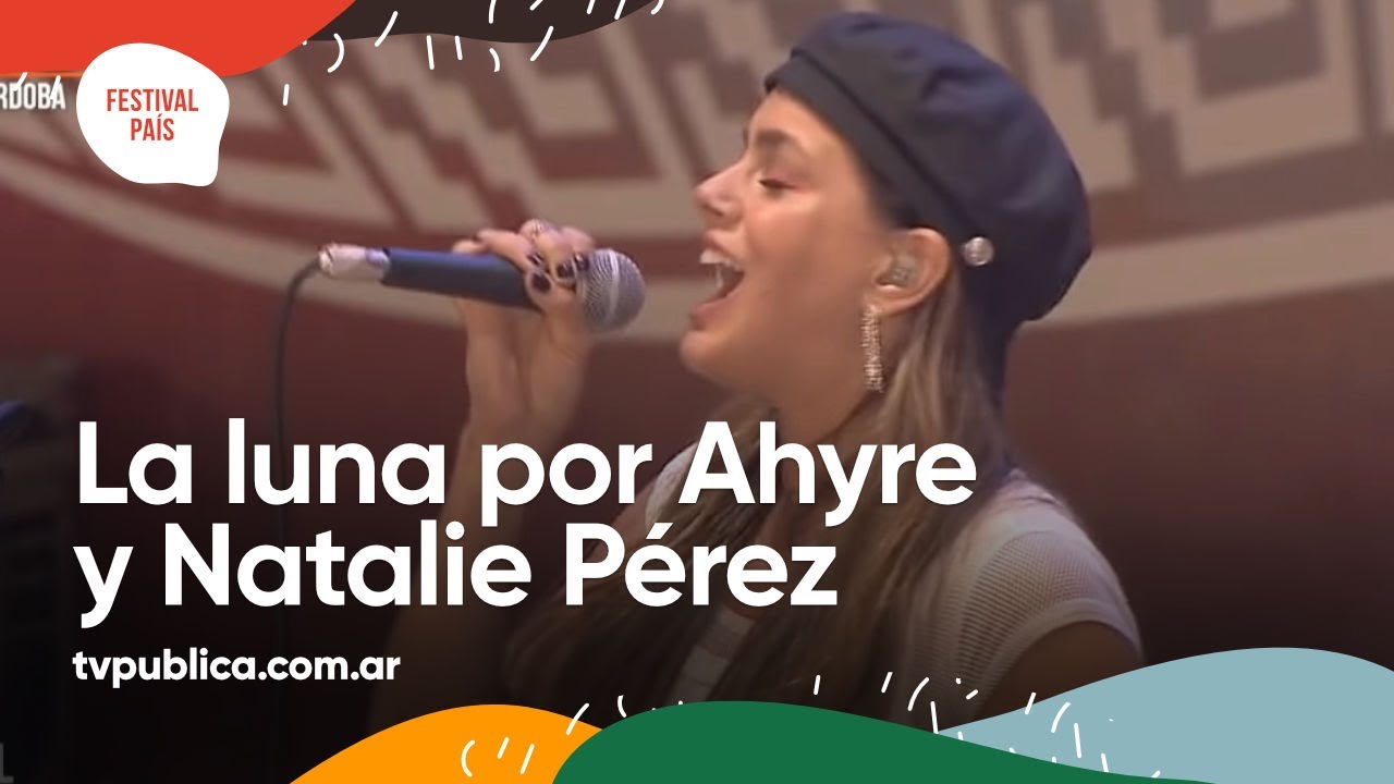 La Luna por Ahyre y Natalie Pérez en Cosquín - Festival País 2022