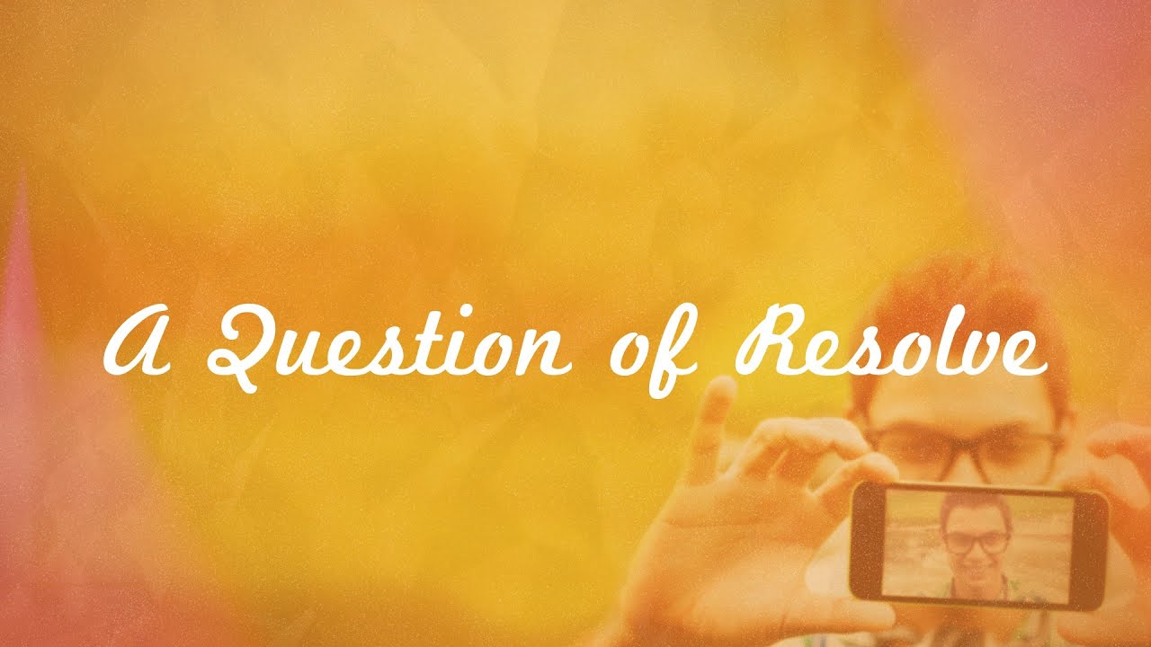 A Question of Resolve (Dec 28, 2025)