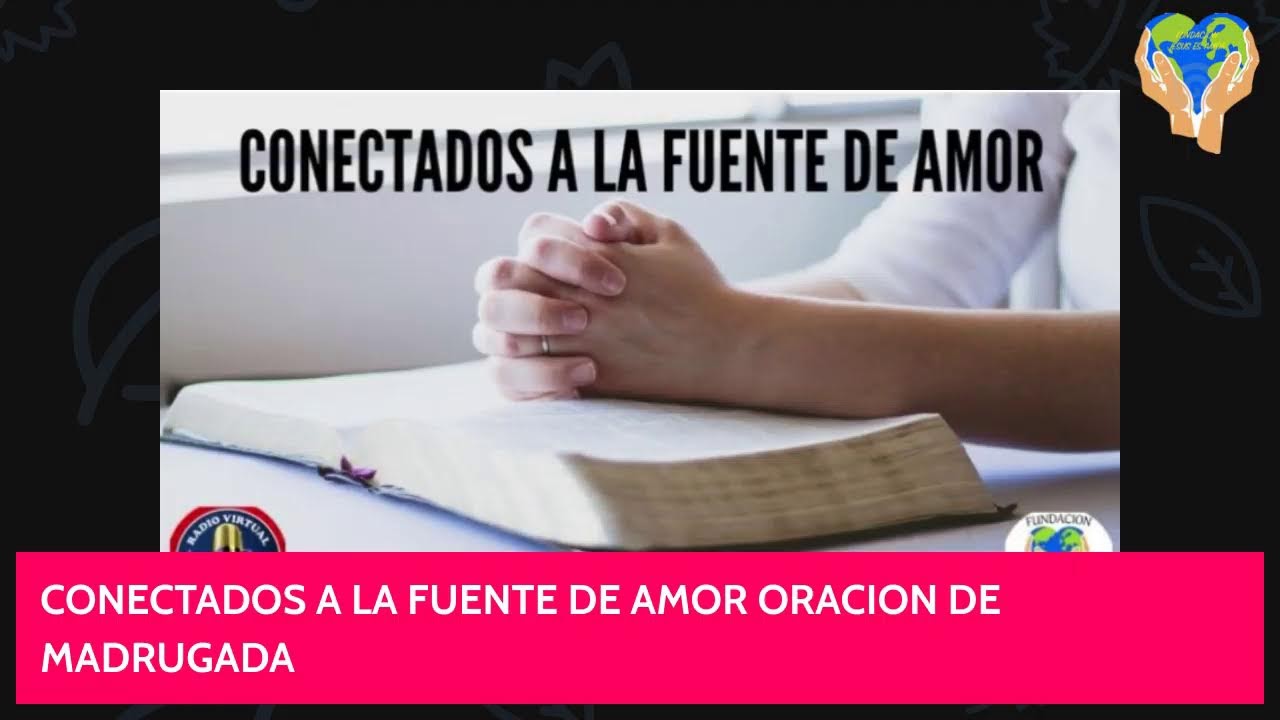 Conectados a la fuente de amor, Oración de madrugada