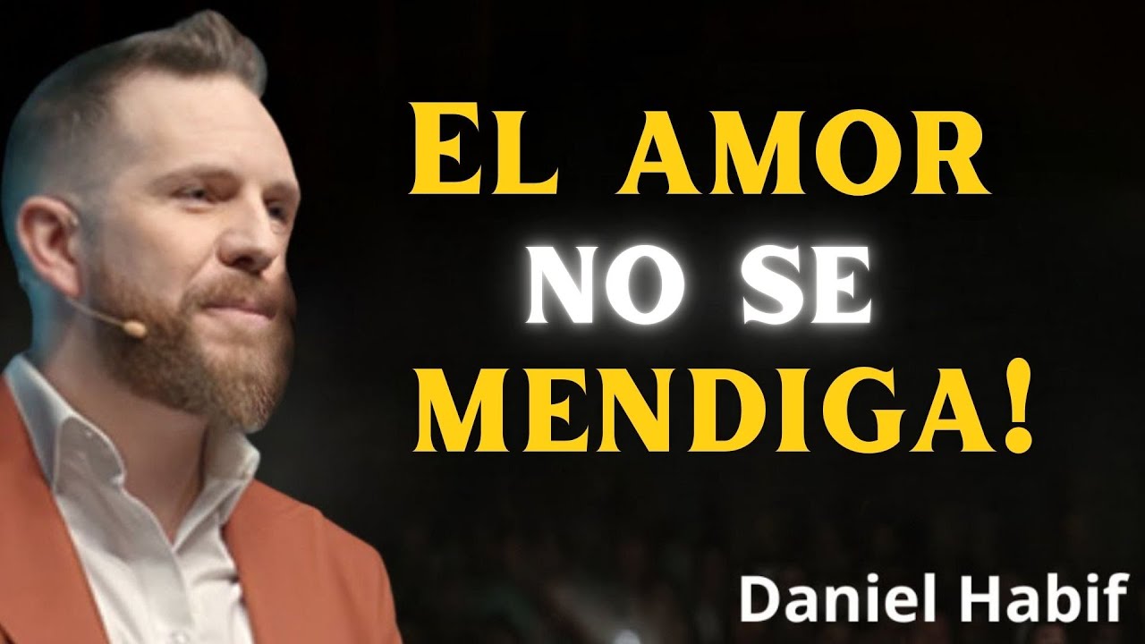 El amor no se mendiga. — Motivación de Daniel Habif - Habif Momentos