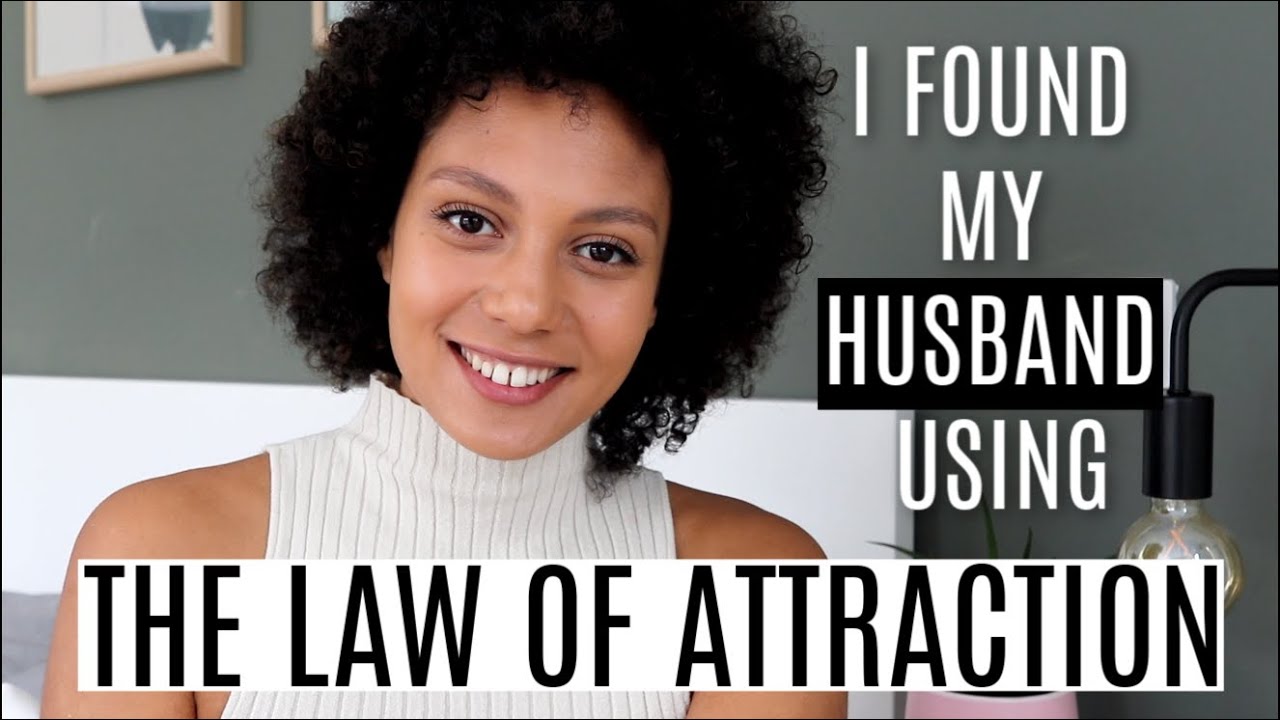 I ATTRACTED MY HUSBAND USING THE LAW OF ATTRACTION | what is the law of attraction?