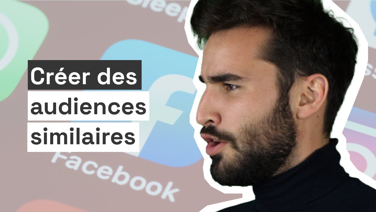 Facebook Ads : Comment créer des audiences similaires (lookalike) ?