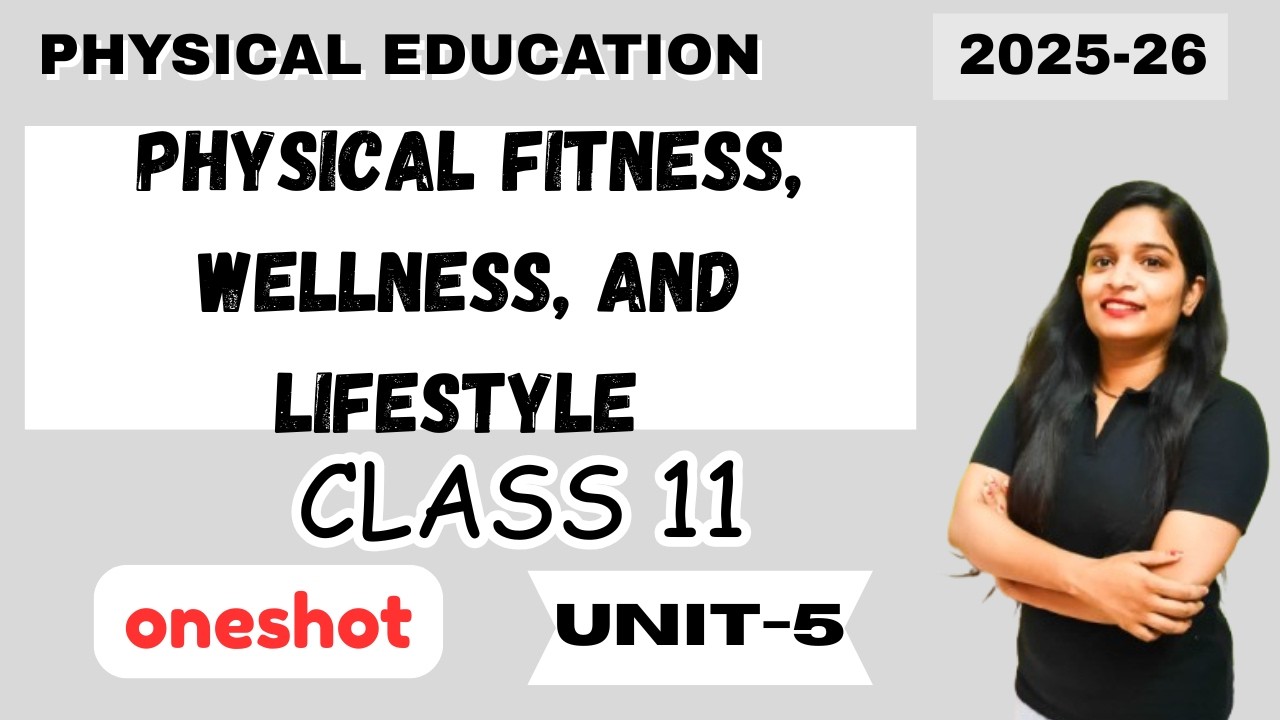 Physical Fitness Wellness Oneshot Unit 5 Physical Education Class 11 CBSE 2025-26🔥