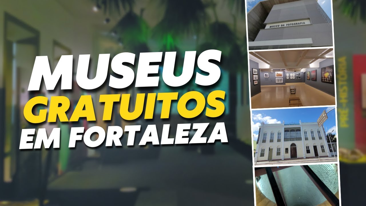 PROGRAMAÇÃO CULTURAL EM FORTALEZA - Museus com entrada gratuita para conhecer em Fortaleza - Ceará!