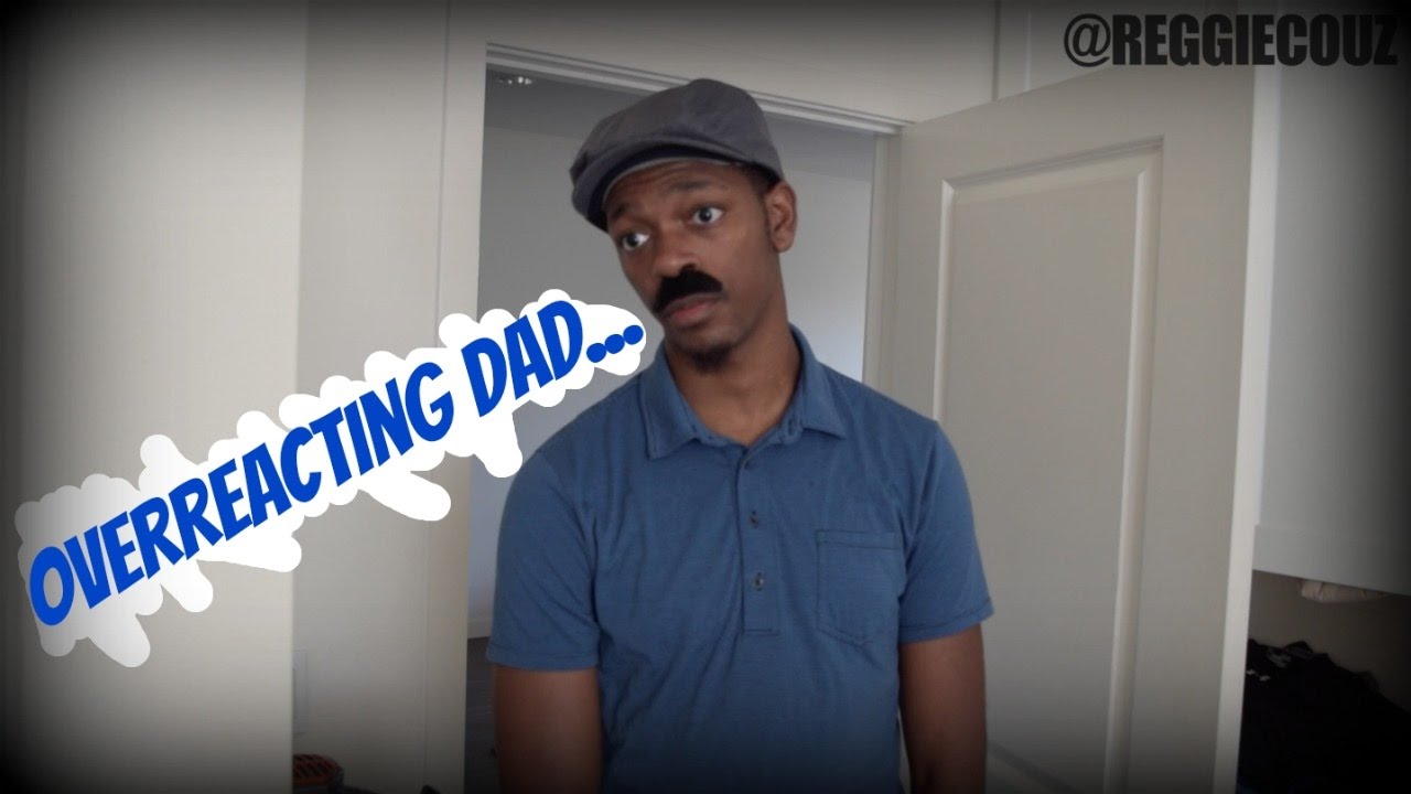 Overreacting Dad...