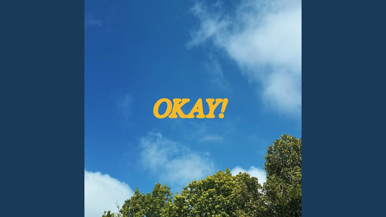 OKAY!