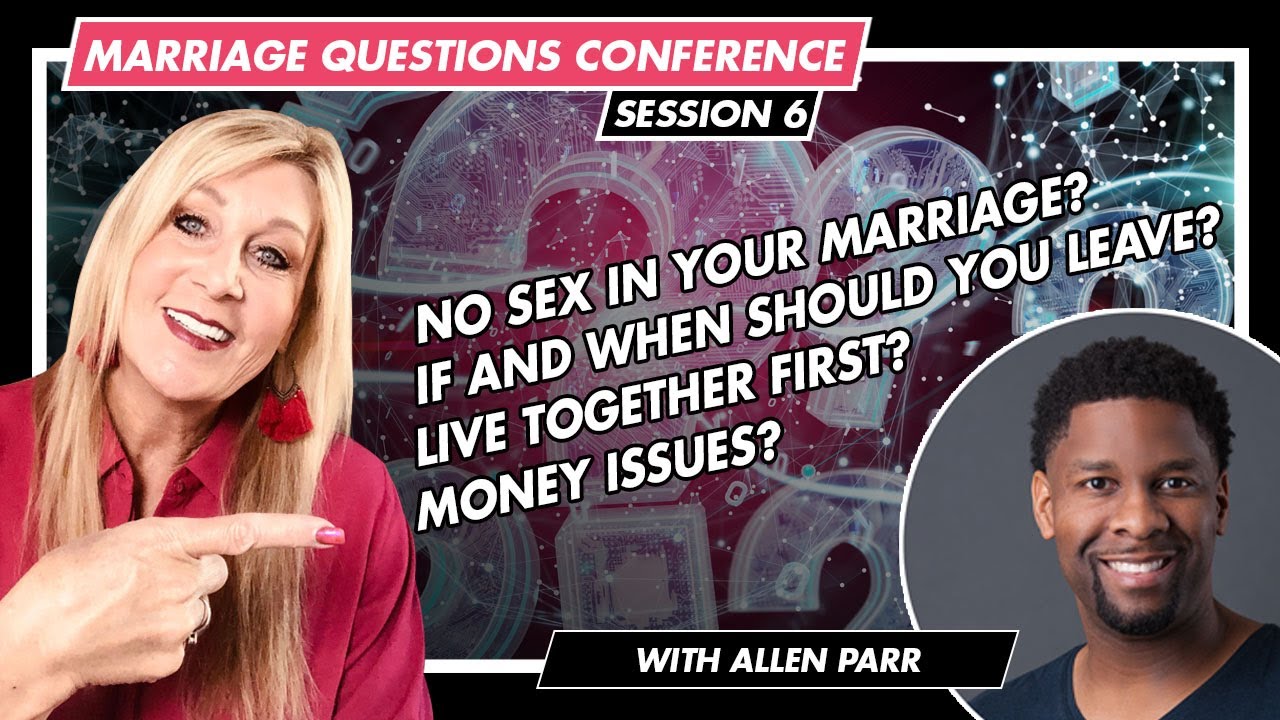 No sex in your marriage?If and when should you leave?Live together first?Money issues? Allen Parr