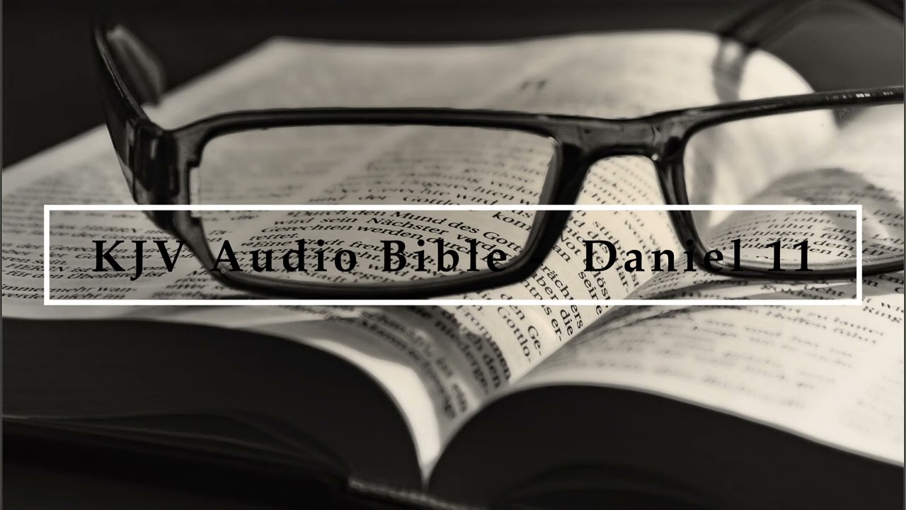 KJV Audio Bible    Daniel 11