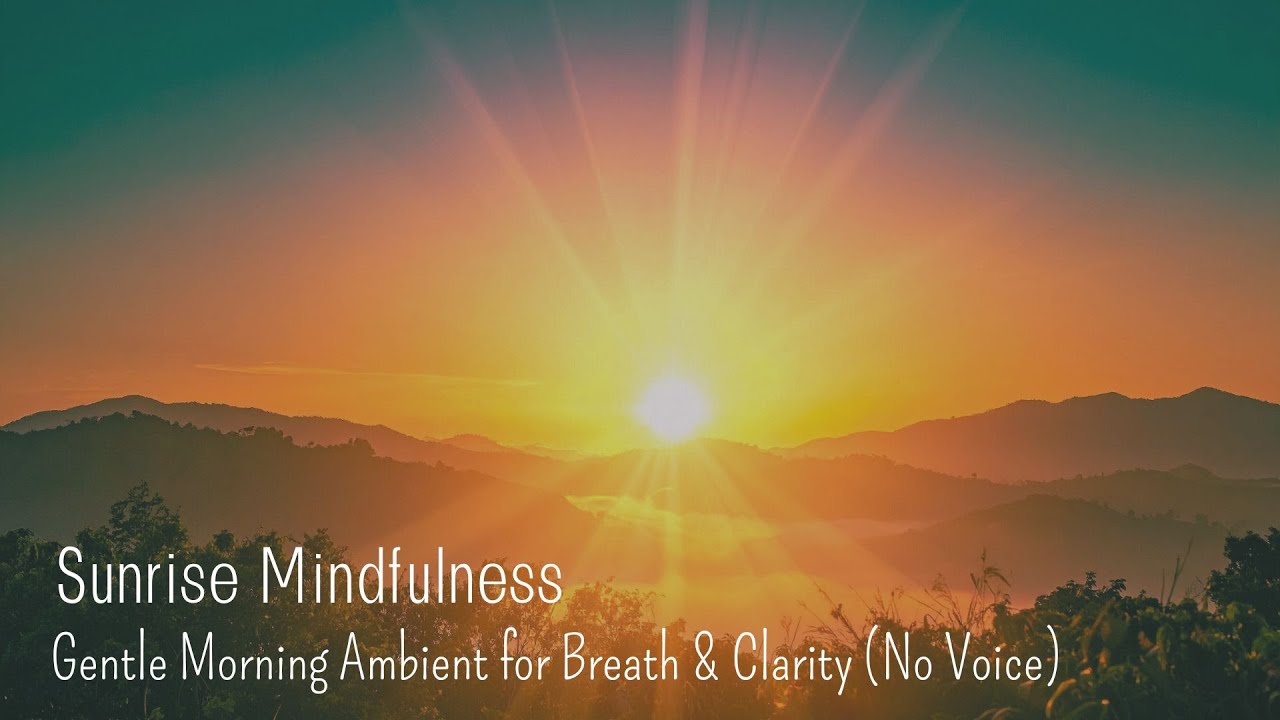 Sunrise Mindfulness🌅 &mdash; Gentle Morning Ambient for Breath & Clarity (No Voice)☀️