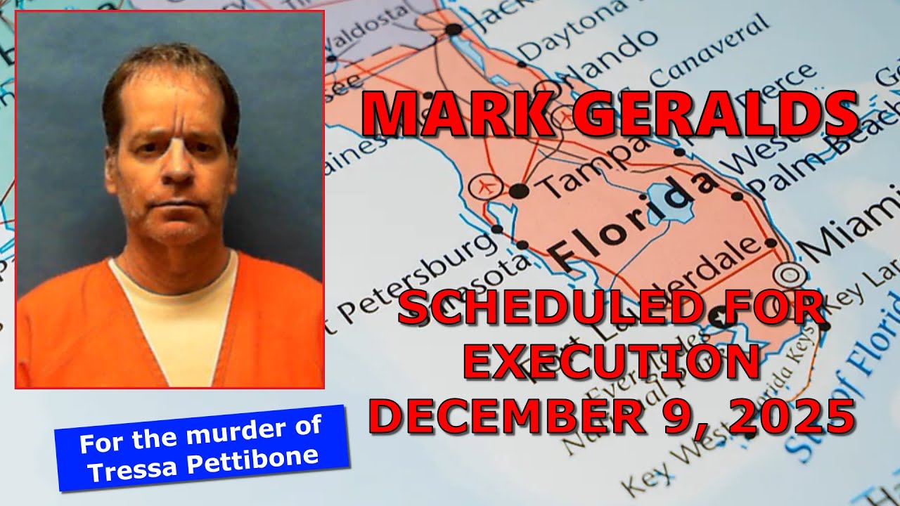Scheduled Execution (12/09/25): Mark Geralds &ndash; Florida Death Row &ndash; Murder of Tressa Pettibone