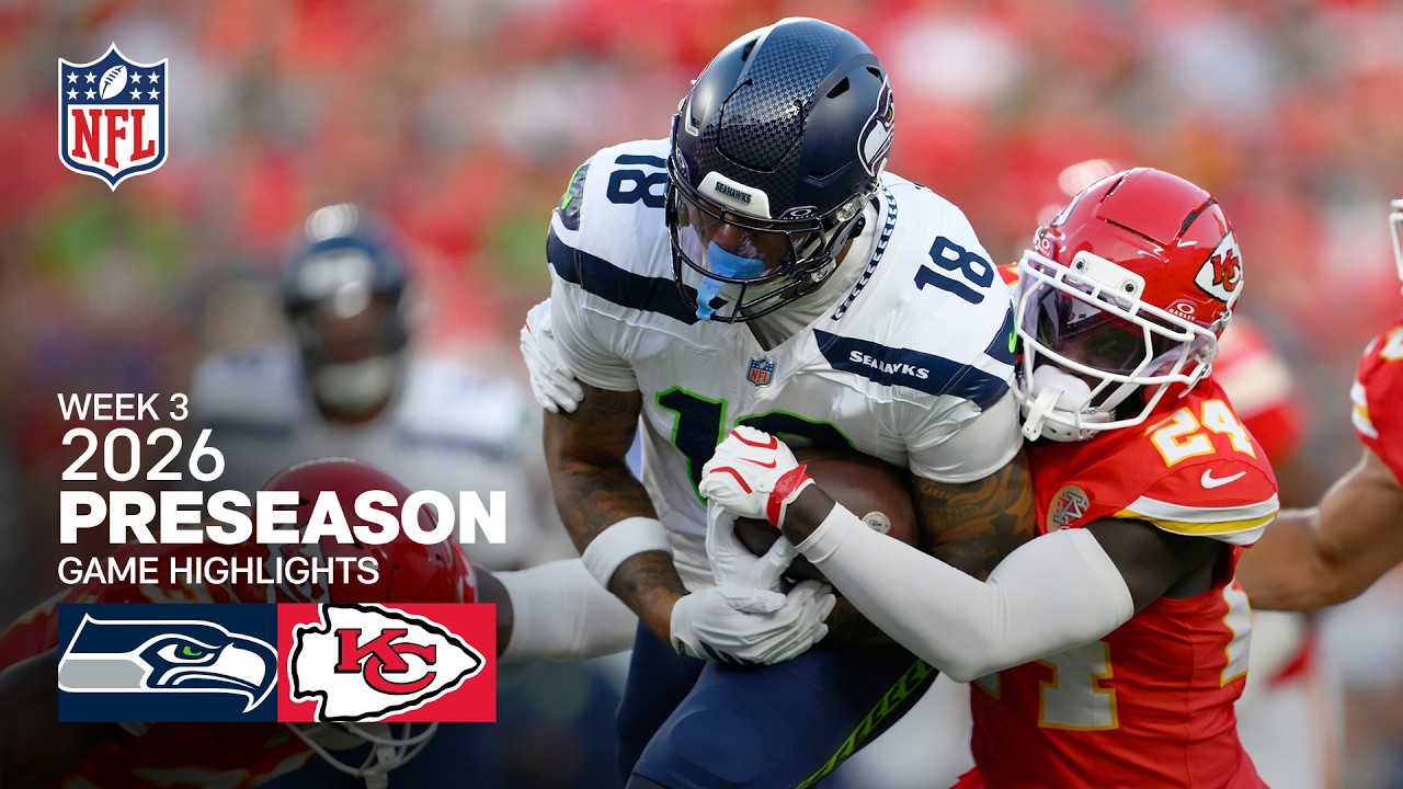 Seattle Seahawks vs. Kansas City Chiefs | 2026 Preseason Week 3