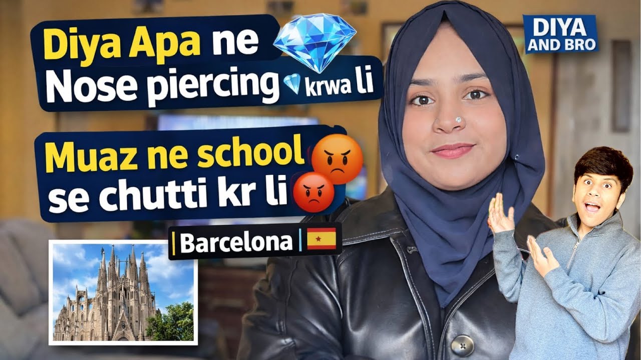 Diya Apa ne Nose piercing 💎 krwa li | Muaz ne school 🏫 se chutti kr li 😡|Barcelona |🇪🇸| DIYA AND BRO