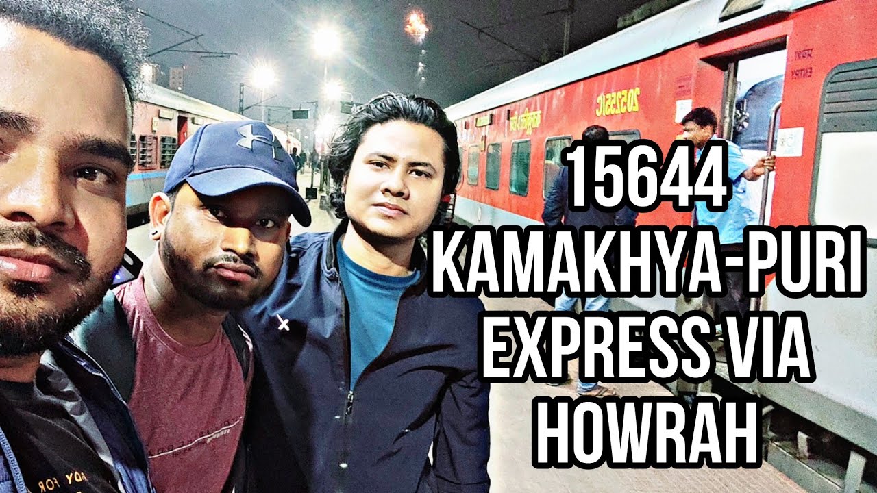 15644 KAMAKHYA-PURI EXPRESS VIA HOWRAH||PART-2||ASSAM TO ORISSA||TRAIN JOURNEY
