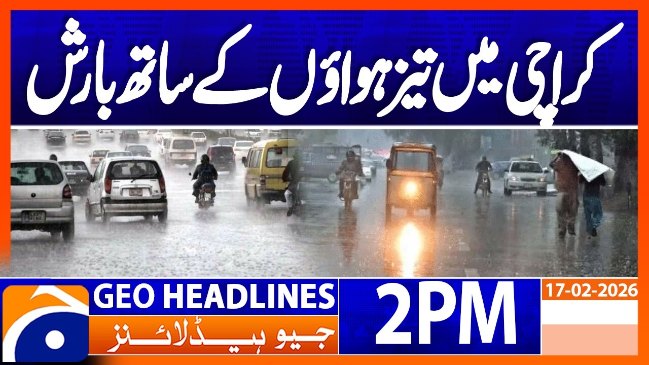 Weather Update: Rain Begins in Karachi | Breaking News | Geo News 2PM Headlines 17 February 2026