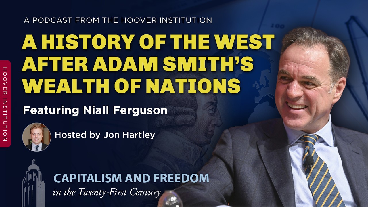 A History of the West After Adam Smith&rsquo;s Wealth of Nations With Niall Ferguson
