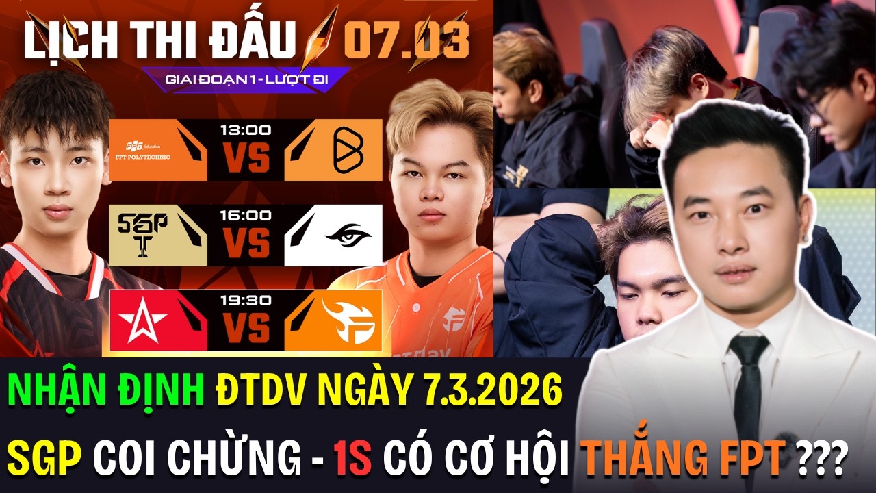 NHẬN ĐỊNH ĐTDV NGÀY 7.3.2026: SGP COI CHỪNG - 1S CÓ CƠ HỘI THẮNG FPT ??? | BLV Thanh Tùng