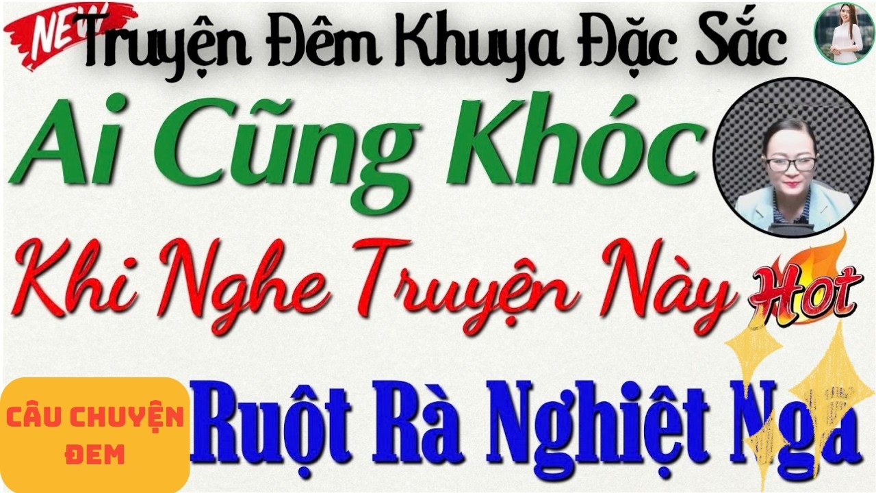 Ai Cũng Khóc Khi Nghe Truyện Này: Ruột Rà Nghiệt Ngã – Nghe Kể Truyện Đêm Khuya Việt Nam Ngủ Ngon