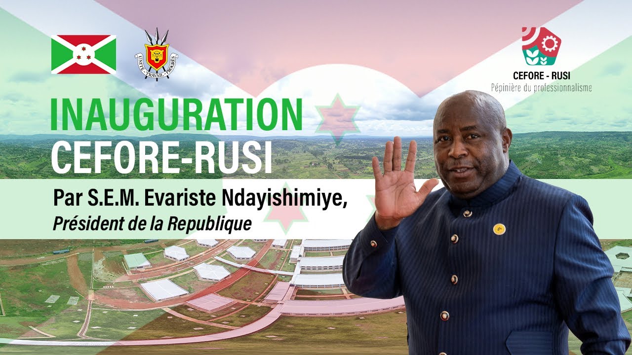 Inauguration du CEFORE-RUSI par S.E.M. Evariste Ndayishimiye : Un jalon historique pour le Burundi