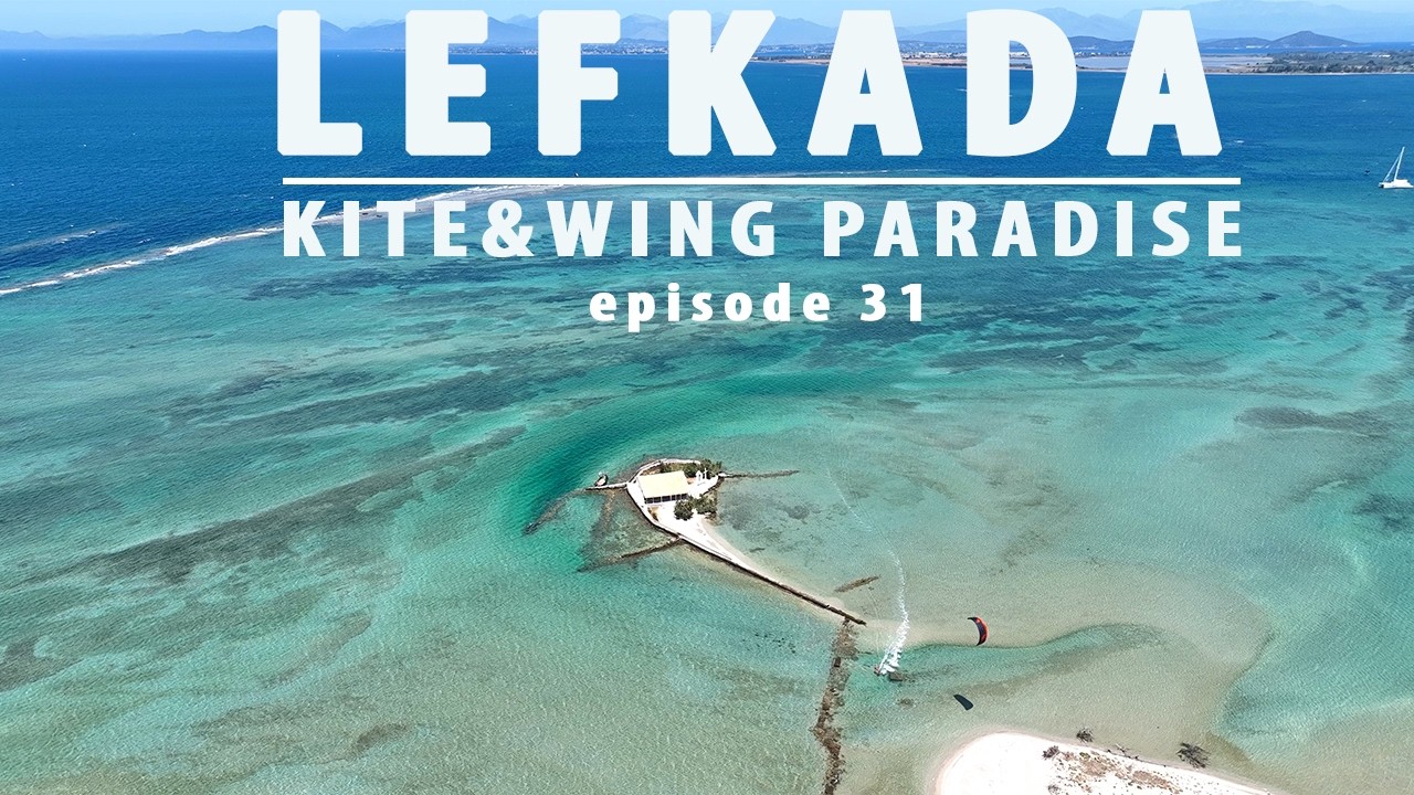 LEFKADA, Greece, Kitesurf & Wingfoil paradise, episode 31