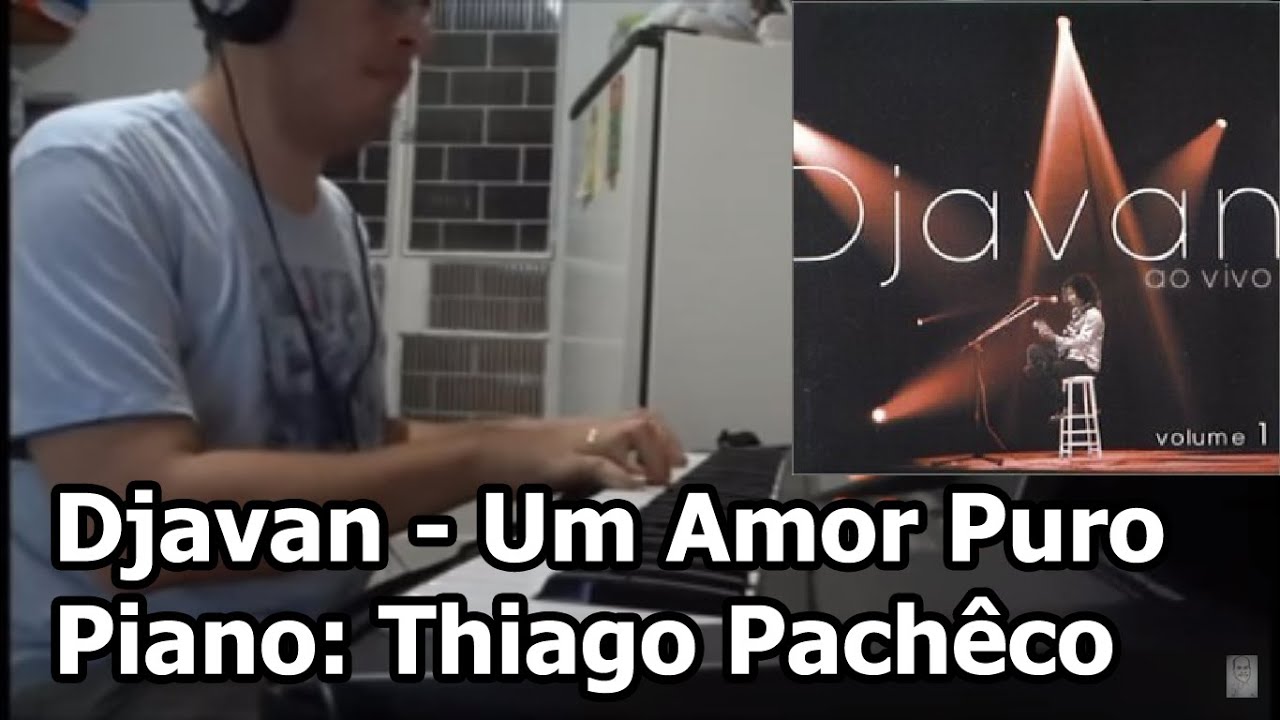 Djavan - Um Amor Puro (Teclado/Piano: Thiago Pachêco)