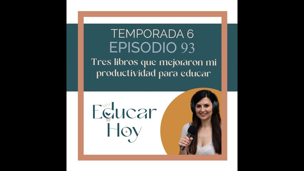 93 Tres libros que mejoraron mi productividad para educar