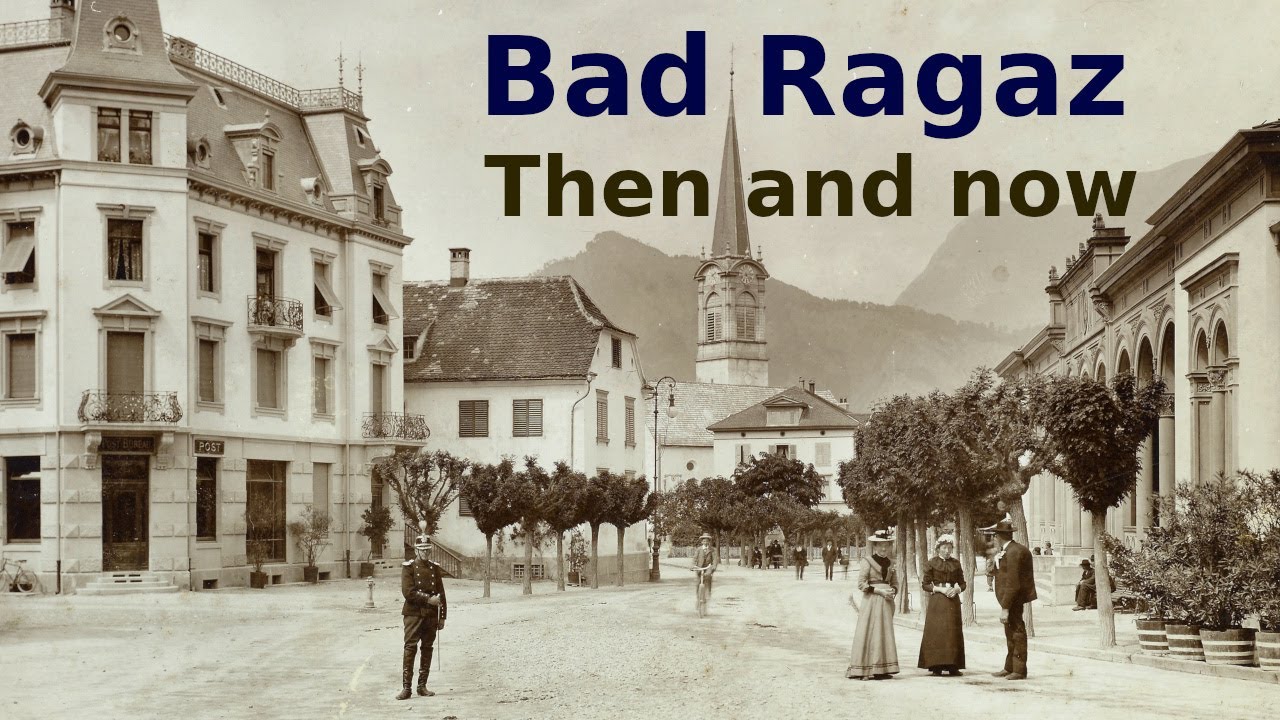 Bad Ragaz Then and Now
