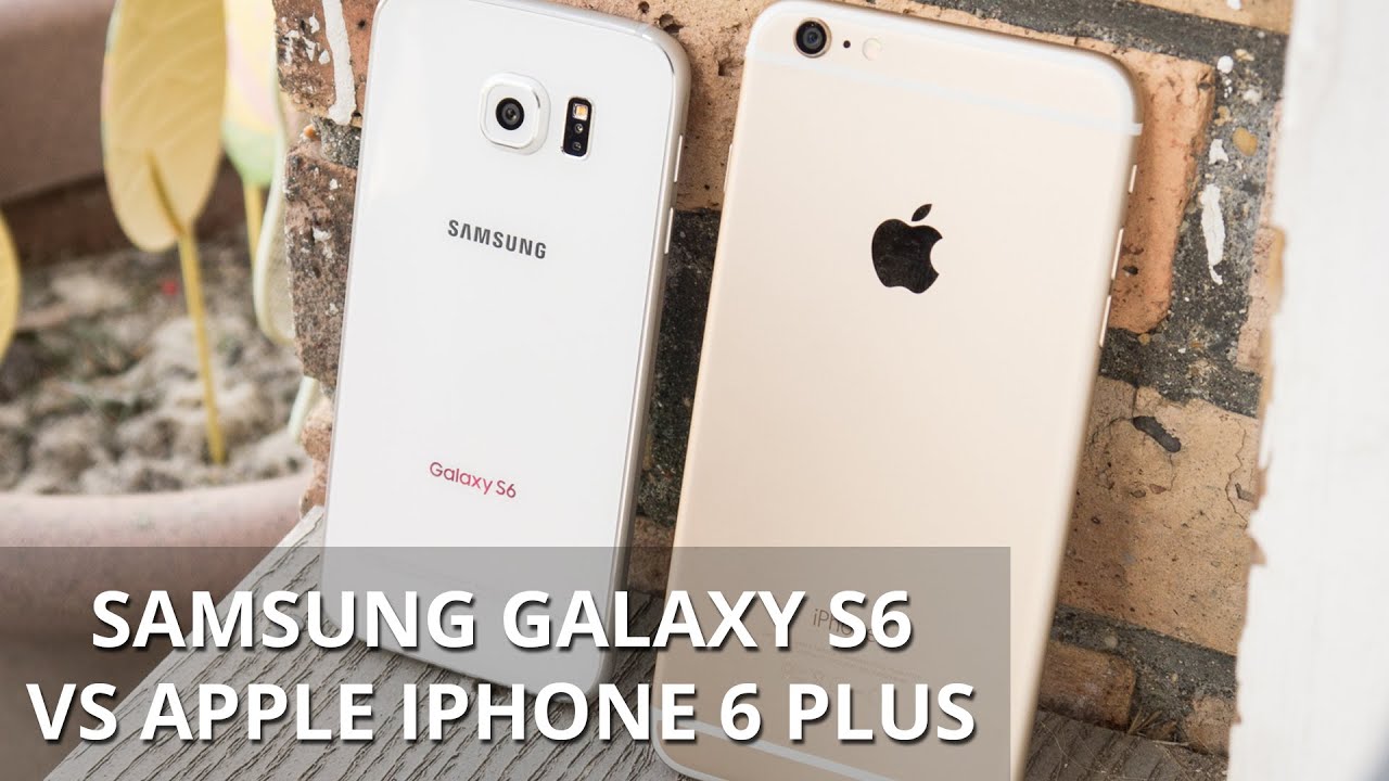 Samsung Galaxy S6 vs Apple iPhone 6 Plus