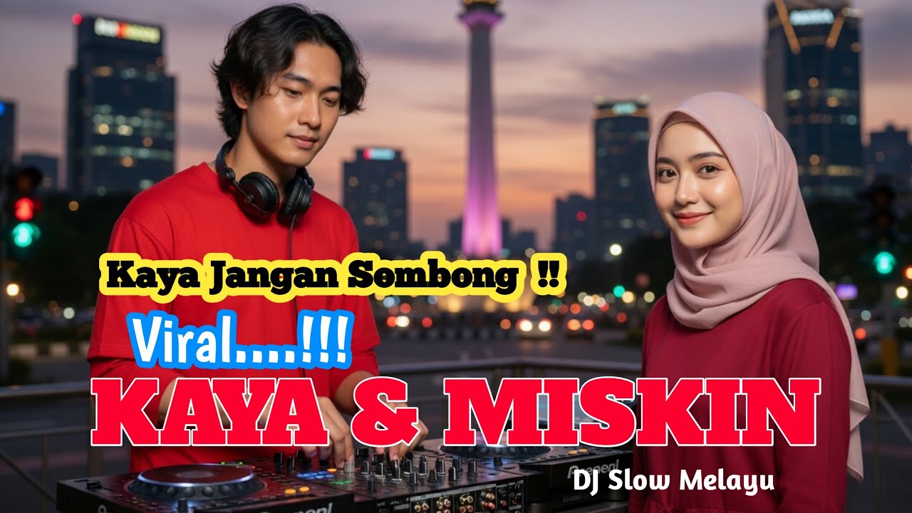 Kaya Jangan Sombong, Miskin Jangan Berkecil Hati - Kaya dan Miskin | DJ Slow Remix Melayu