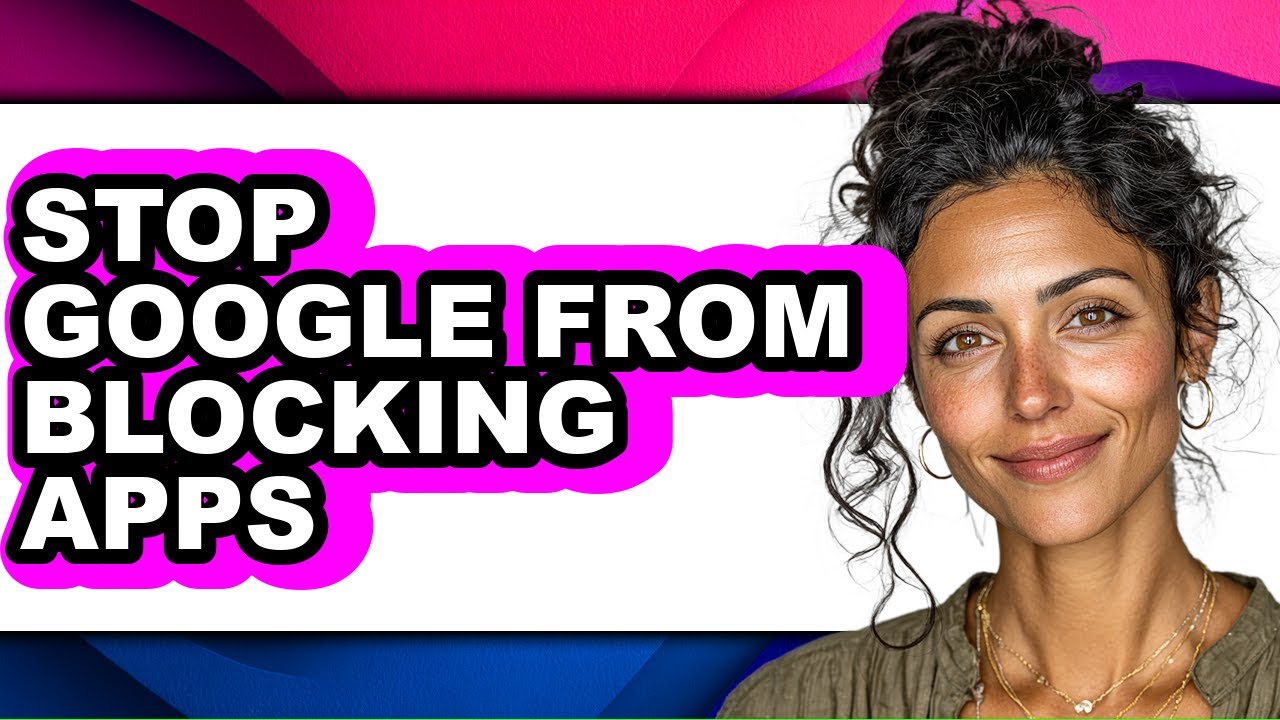 How to Stop Google from Blocking Apps (updated)