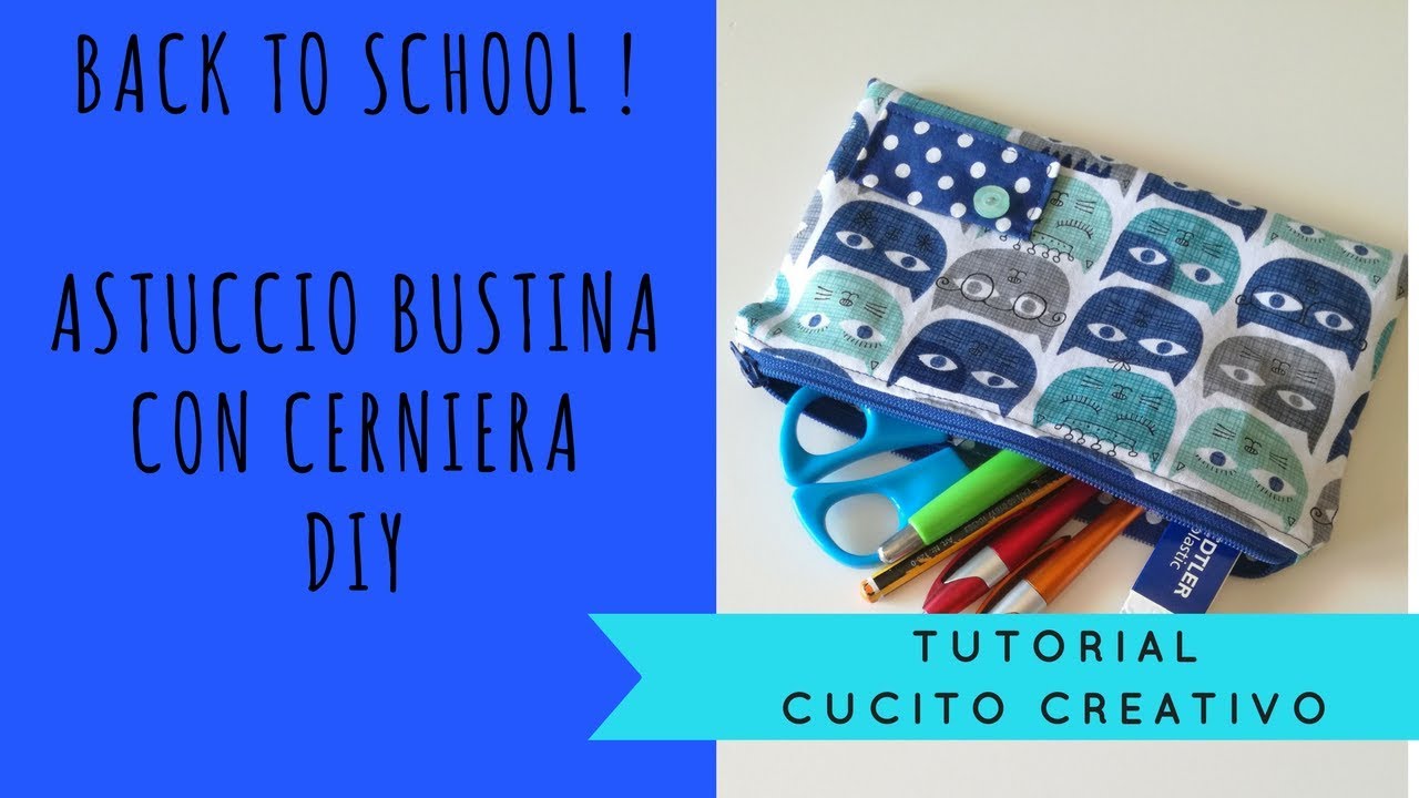 Back to school: Tutorial Astuccio Bustina con cerniera - DIY Cucito creativo