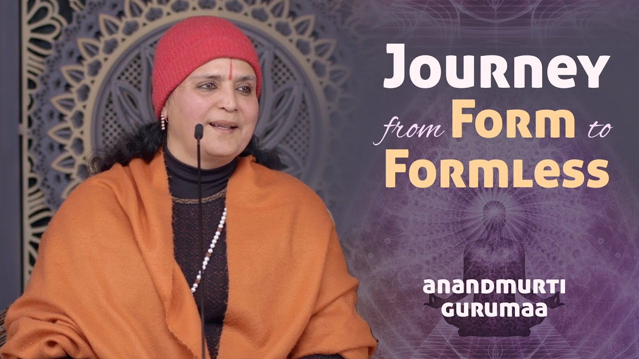 A Journey from Form to Formless (English) | Anandmurti Gurumaa