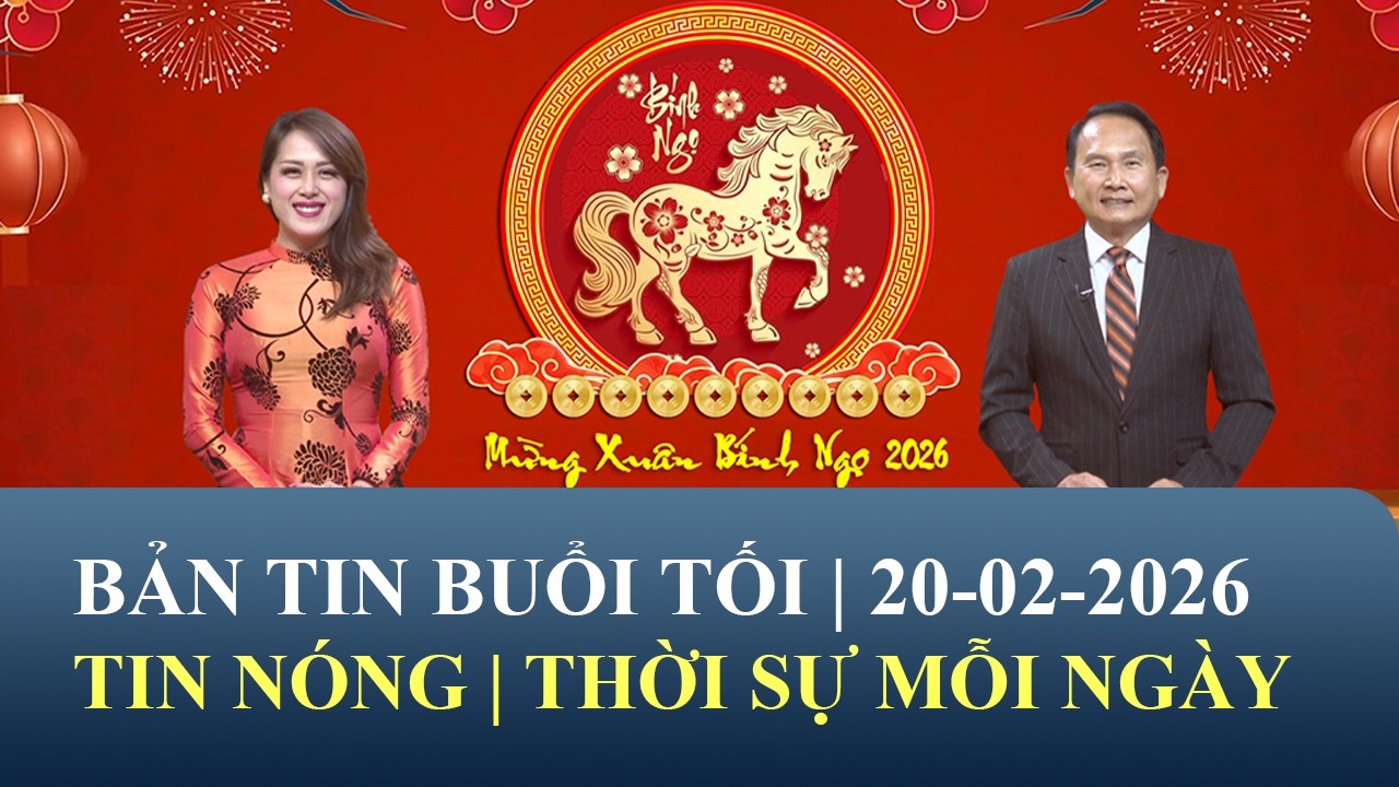 Thời Sự Buổi Tối | 20/02/2026 | FULL🔴