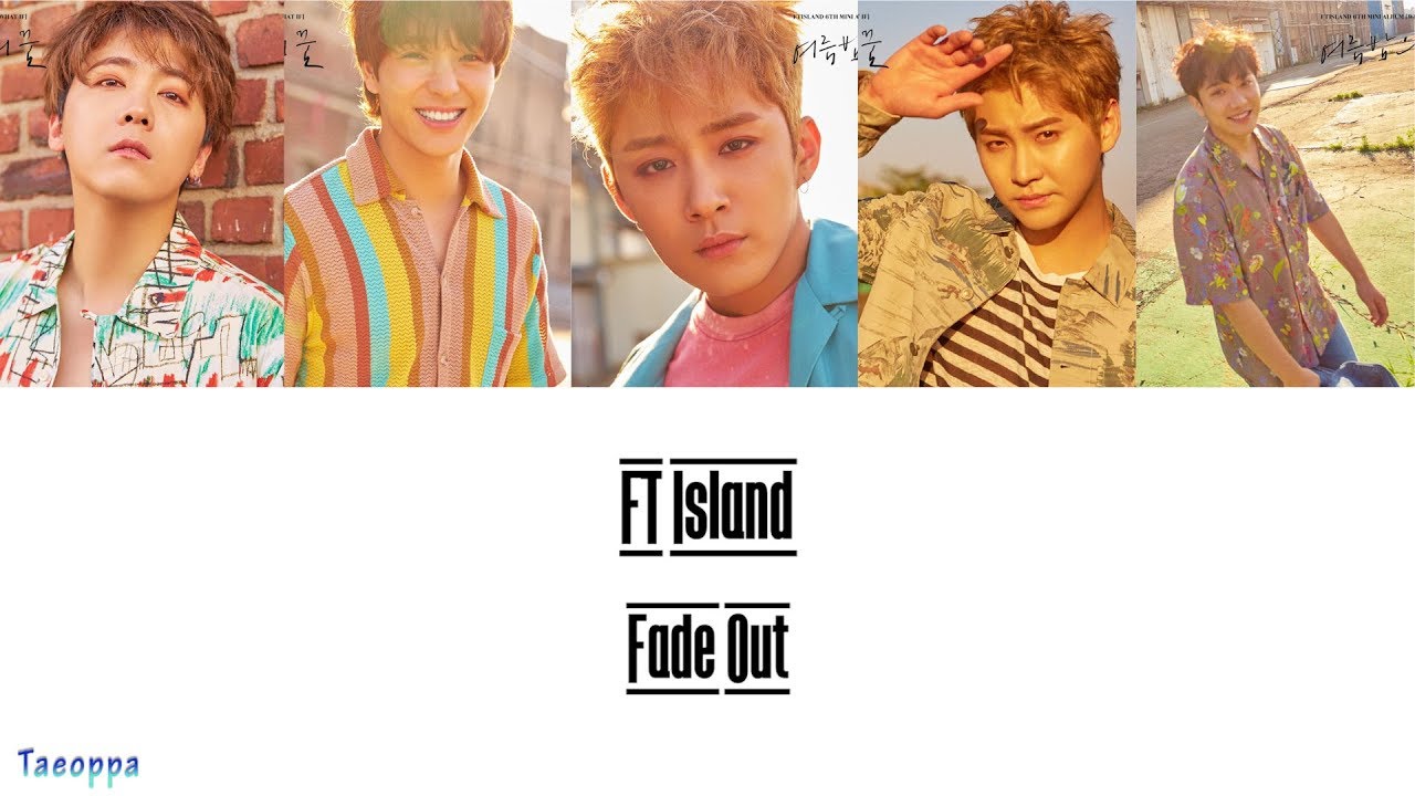 FT Island - Fade Out [Hangul ll Romanized ll English Lyrics]