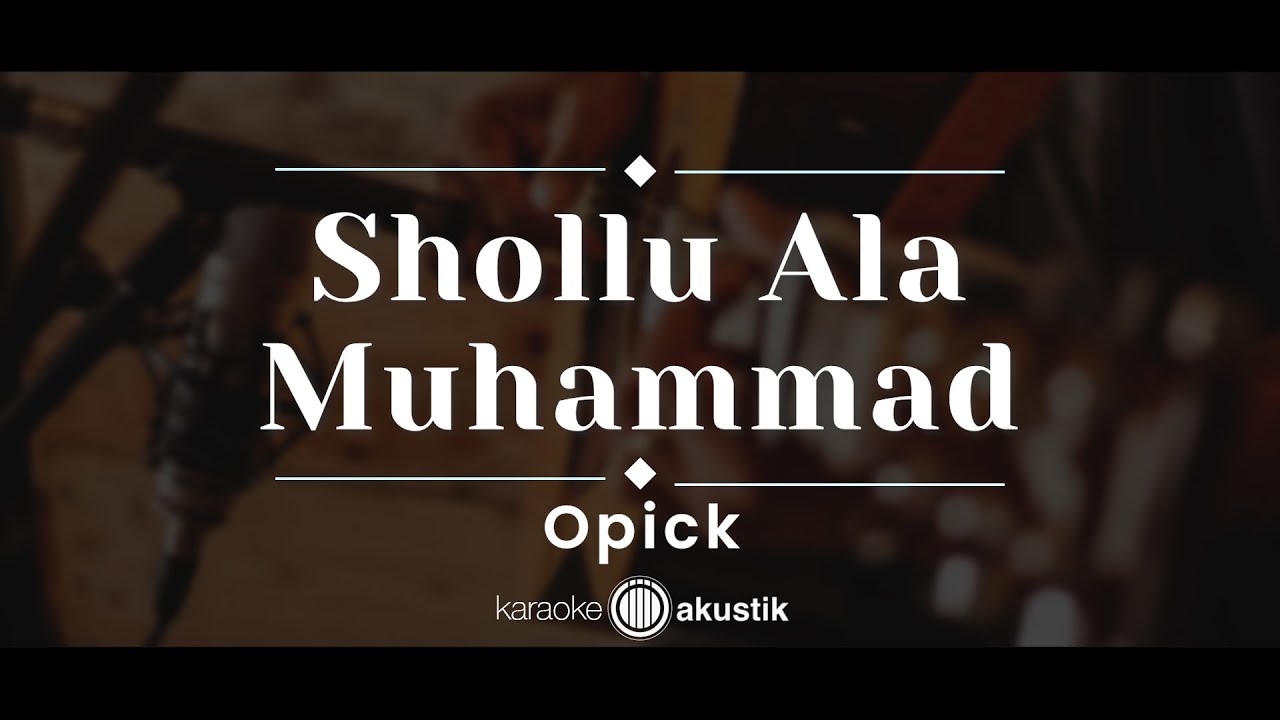 Shollu Ala Muhammad – Opick (KARAOKE AKUSTIK)