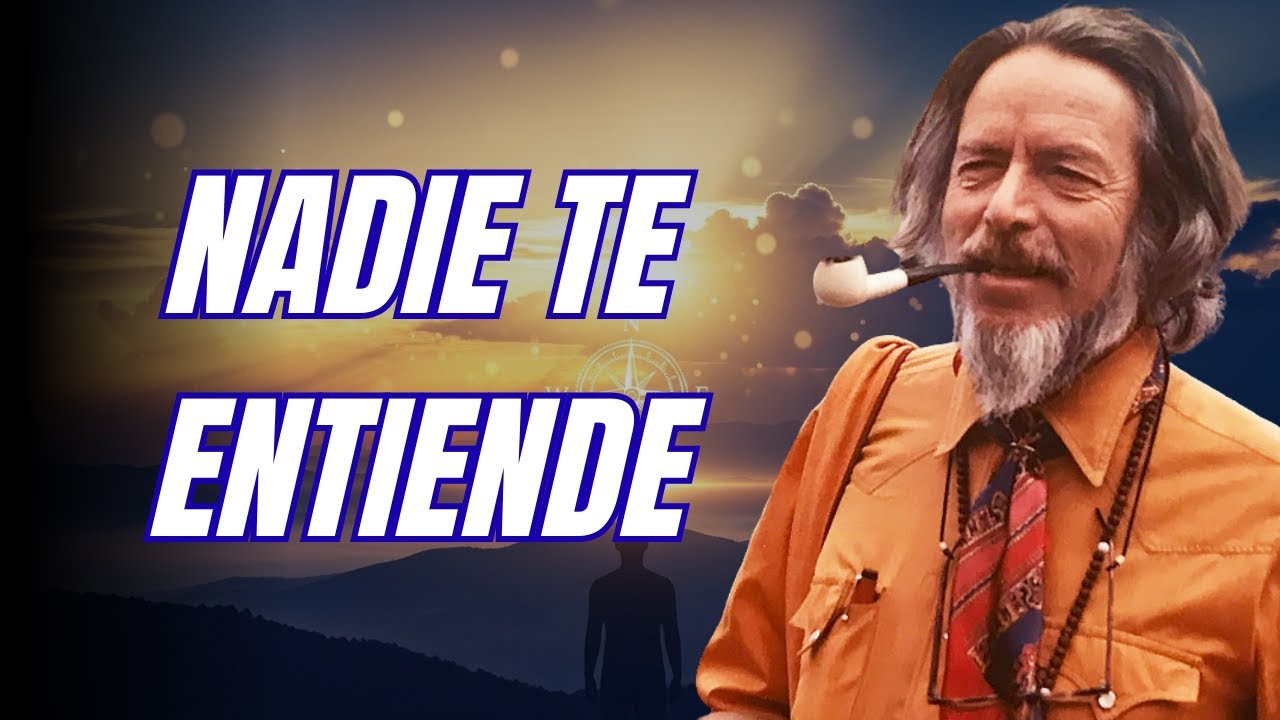 La soledad profunda de hablar un lenguaje que nadie conoce - Alan Watts