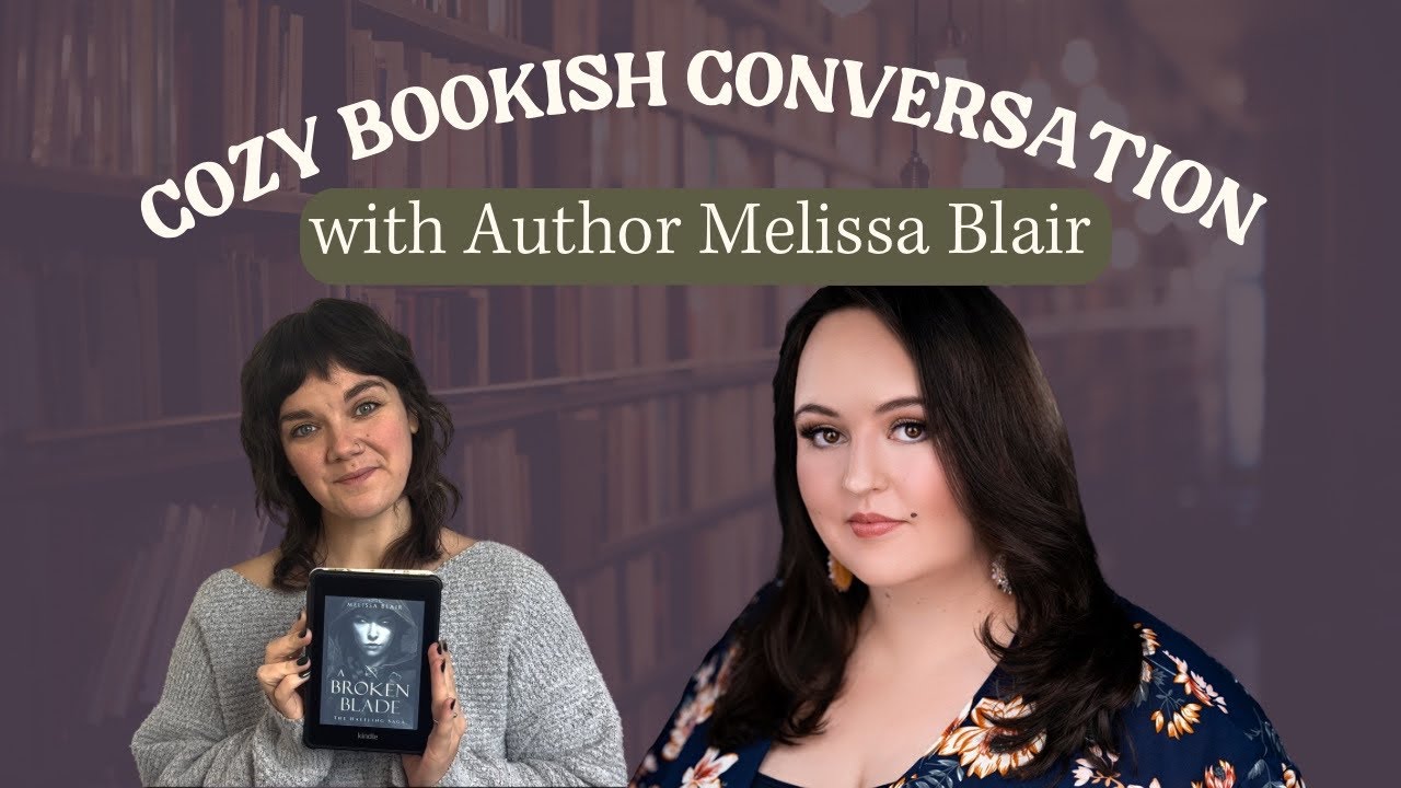 📚 Cozy Bookish Conversation with Fantasy Author: Melissa Blair