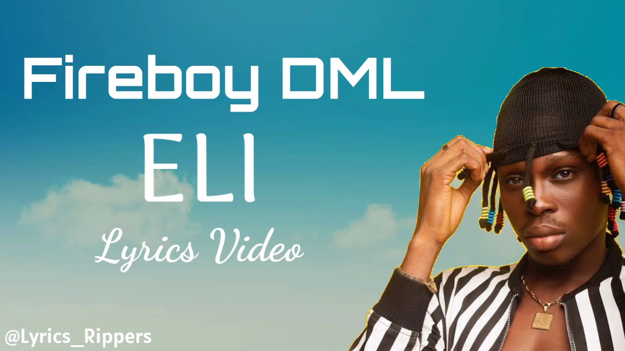Fireboy DML &ndash; Eli (Lyrics Video)